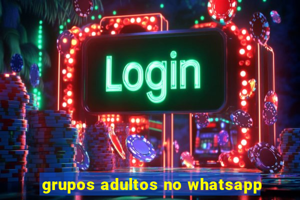 grupos adultos no whatsapp